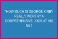 George Kirby Net Worth: How Much Is George Kirby Worth?